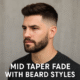 Mid Taper Fade with Beard Styles