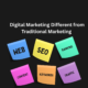Digital Marketing Different from Traditional Marketing